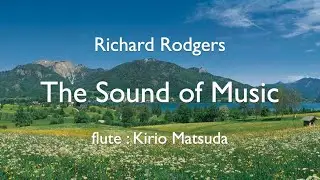 The Sound of Music (Richard Rodgers) flute : Kirio Matsuda