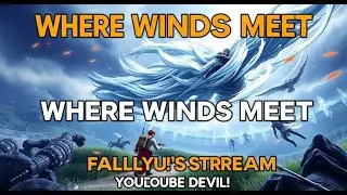 WHere Winds Meet #game #youtubedeviL #live #storygame