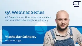 QA Webinar Series #3: How to motivate a team and yourselves. Avoiding burnout wisely