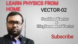 CLASS 11||VECTOR 02||POSITION VECTOR AND DISPLACEMENT VECTOR