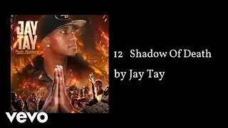 Jay Tay - Shadow Of Death (AUDIO)