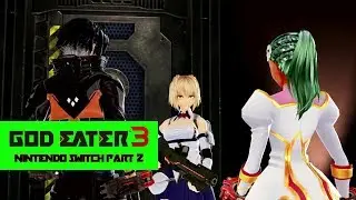 God Eater 3 Playthrough Part 2 No Commentary (Nintendo Switch 1080p60fps)