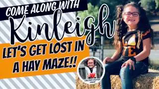 COME ALONG WITH KINLEIGH!! Let&rsquo;s get LOST in a Hay Maze!!!