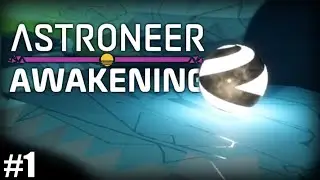 Astroneer: Awakening - #1 | PLANETARY SECRETS