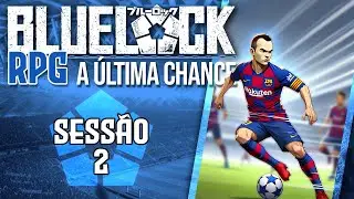 RPG de BLUE LOCK  - FORAM ELIMINADOS? [Sessão 2]