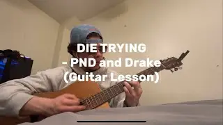 DIE TRYING - PARTYNEXTDOOR, Drake and Yebba (GUITAR LESSON - Easy Chords, NO CAPO)