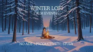 Calm Evening Focus ❄️ | Winter Lofi Background Music (No Vocals)