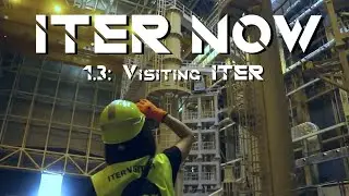 ITER NOW 1.3: Visiting ITER