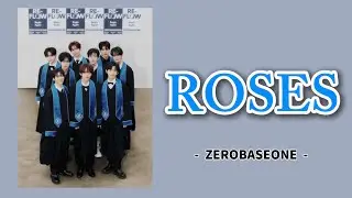 ROSES - ZEROBASEONE - 【カナルビ/パート分け/ZB1/日本語訳/和訳/歌詞】