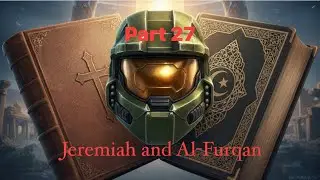 Halo: The Master Chief Collection Bible and Quran Part 27: Jeremiah and Al-Furqan