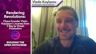 Chaos founder Vlado Koylazov's Journey from VRay to Virtual Production - Building The Open Metaverse