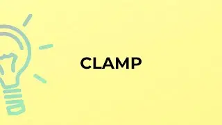 What is the meaning of the word CLAMP?