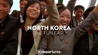 DEPARTURES | S3 E12 | NORTH KOREA | The Fun Fair