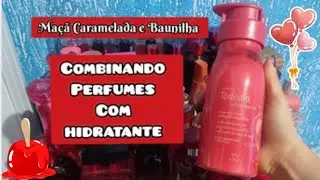 Combinando PERFUMES com o hidratante MA&Ccedil;&Atilde; CARAMELADA E BAUNILHA 🍎🍯🍬❤️