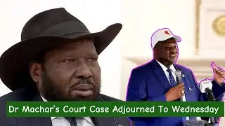 New Update | Dr.Machar&rsquo;s Court Case Adjourned Yo Wednesday 