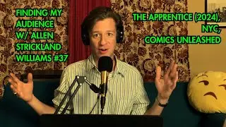 NYC, The Apprentice, and Comics Unleashed // Finding My Audience w/ Allen Strickland Williams #37