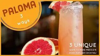 Paloma Cocktail - Mexico’s most popular cocktail 3 ways!