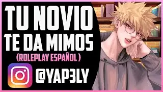 Novio te da mimos 🌺 | Roleplay Español | ASMR Bakugou