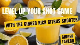 Level Up Your Shot Game with the Ginger Kick Citrus Shooter