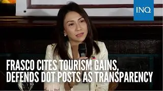 Frasco cites tourism gains, defends DOT posts as transparency