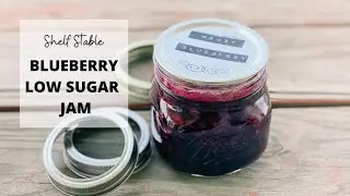 Blueberry Low Sugar Jam | HOW TO MAKE IT SHELF STABLE