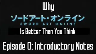Why Sword Art Online Is Better Than You Think #0: Introductory Notes