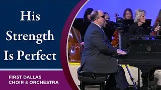 “His Strength Is Perfect” with Gordon Mote and the First Dallas Choir & Orchestra | December 5, 2021