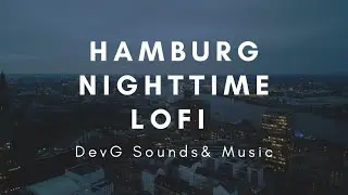 Hamburg City Lofi I 40 Chill Beat/Lo-Fi/Jazz Songs (Relaxation, Study, Work, Sleep) [2160p 4K]