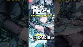 (Xaihi) NEW Characters! Endfield Beta 2! | Arknights Endfield