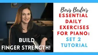 Want A Stronger Piano Technique?  Try These Amazing Piano Exercises | Boris Berlin Set 2