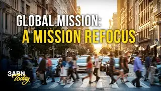Global Mission: A Mission Refocus | 3ABN Today Live
