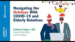 Navigating the Holidays With COVID-19 and Elderly Relatives | Kathleen Rogers, MD