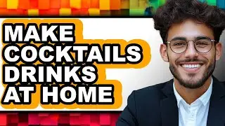 How To Make Cocktails Drinks At Home - Easy Guide