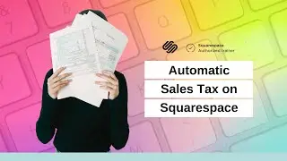 Explained: How To Automatically Calculate Sales Tax at Checkout on Squarespace