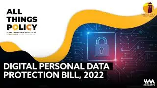 All Things Policy Ep. 958: Digital Personal Data Protection Bill, 2022