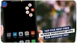 Top Five Best Free Screen Recording Apps For Android In 2021