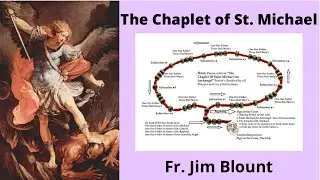 ⚪️THE CHAPLET OF SAINT  MICHAEL THE ARCHANGEL  with Fr. Jim Blount S.O.L.T.