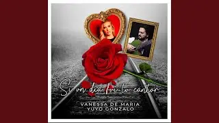 Si Un Dia Fui Tu Cantor