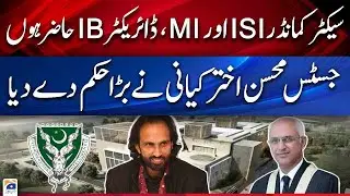 Justice Mohsin Akhtar Kayani Remarks - IHC Issues Written Order of Poet Ahmed Farhad's Recovery Case