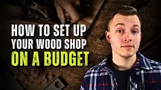 How To Set Up Your Wood Shop On A Budget