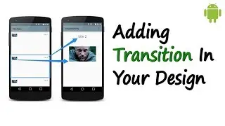 Adding A Transition In Your Design ¦¦ Android Tutorials From Treehouse