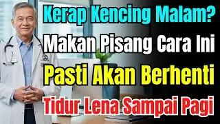 Petua Warga Emas: Makan Pisang Dengan Cara Ini Untuk Hentikan Kencing Malam & Tidur Lena.