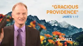 Every Word Devotional: &ldquo;Gracious Providence&rdquo;
