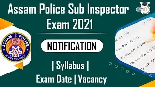 Assam Police Sub Inspector Exam 2021 NOTIFICATION - Exam Date | Syllabus | Vacancy | Assam Police