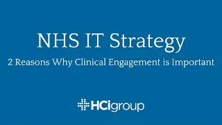 NHS IT Strategy | 2 Reasons Why Clinical Engagement is Important