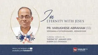Pr Varughese Abraham (55) Veeramala Puthuparambil | Funeral Service -  10.01.2023  | Kahalam #3139