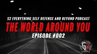 Everything Self Defense and Beyond Podcast | Situational Awareness Explained | Episode #002