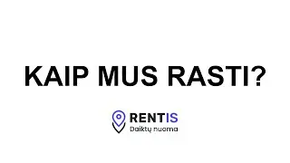Kaip mus rasti? Rentis - Daiktų nuoma