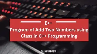 Program of Add Two Numbers using Class in C++ Programming || How to  Add Two Number using class
