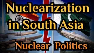 Nuclear Politics in South Asia |The nuclearization of South Asia |Nuclear Program of India ,Pakistan
